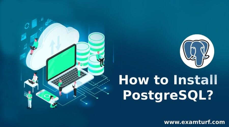 How to Install PostgreSQL?
